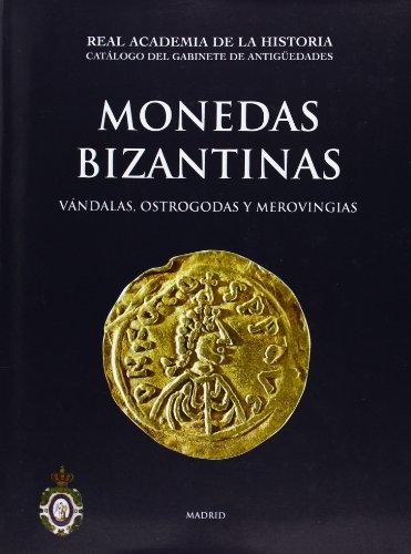 Catálogo Del Gabinete De Antigüedades. Monedas Bizantinas, Vándalas, Ostrogodas Y Merovingias.